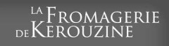 LA FROMAGERIE DE KEROUZINE